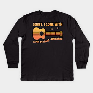 Sorry, I come with Strings Attached Kids Long Sleeve T-Shirt